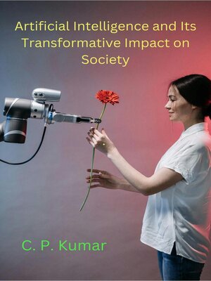 cover image of Artificial Intelligence and Its Transformative Impact on Society